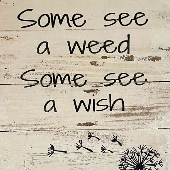 Handcrafted Reclaimed Dandelion Wood Sign Some See a Weed…Wish Rustic Decor - Picture 6 of 15